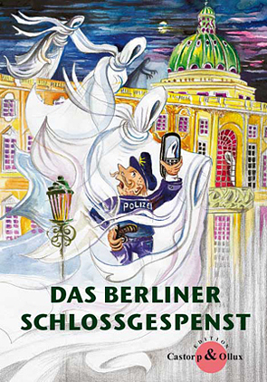 Das Berliner Schlossgespenst Edition Castorp & Ollux